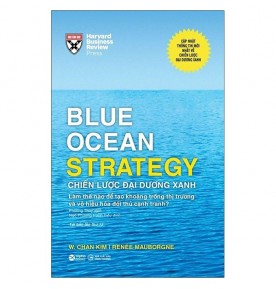 BLUE OCEAN STRATEGY - CHIỀN LƯỢC ĐẠI DƯƠNG XANH (BÌA CỨNG)