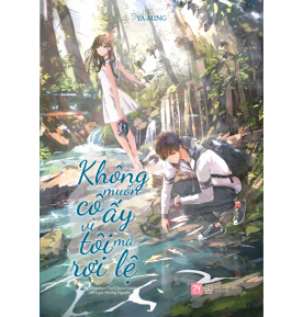 Không Muốn Cô Ấy Vì Tôi Mà Rơi Lệ