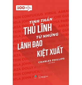 TINH THẦN THỦ LĨNH TỪ NHỮNG LÃNH ĐẠO KIỆT XUẤT