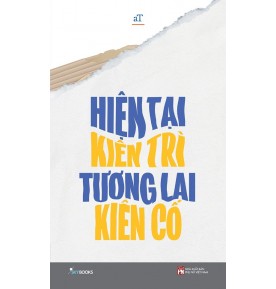 Hiện Tại Kiên Trì Tương Lai Kiên Cố