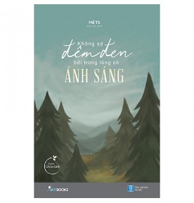 KHÔNG SỢ ĐÊM ĐEN BỞI TRONG LÒNG CÓ ÁNH SÁNG