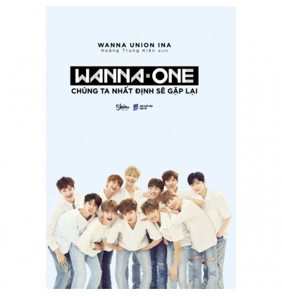 Wanna One: Chúng Ta Nhất Định Sẽ Gặp Lại