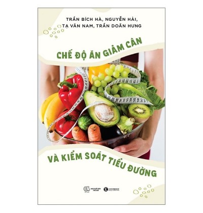 CHẾ ĐỘ ĂN GIẢM CÂN VÀ KIÊM SOÁT TIỂU ĐƯỜNG CHẾ ĐỘ ĂN GIẢM CÂN VÀ KIÊM SOÁT TIỂU ĐƯỜNG