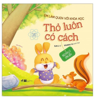 EM LÀM QUEN VỚI KHOA HỌC: THỎ LUÔN CÓ CÁCH - NGUYÊN LÝ ĐÒN BẨY