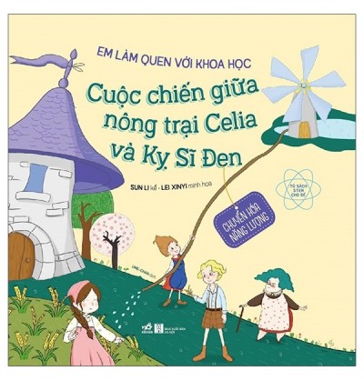 EM LÀM QUEN VỚI KHOA HỌC: CUỘC CHIẾN GIỮA NÔNG TRẠI CELIA VÀ KỴ SĨ ĐEN - CHUYỂN HÓA NĂNG LƯỢNG EM LÀM QUEN VỚI KHOA HỌC: CUỘC CHIẾN GIỮA NÔNG TRẠI CELIA VÀ KỴ SĨ ĐEN - CHUYỂN HÓA NĂNG LƯỢNG