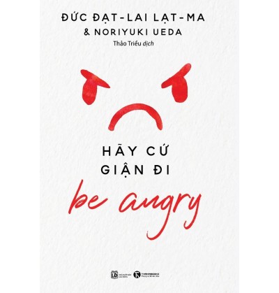 BE ANGRY - HÃY CỨ GIẬN ĐI