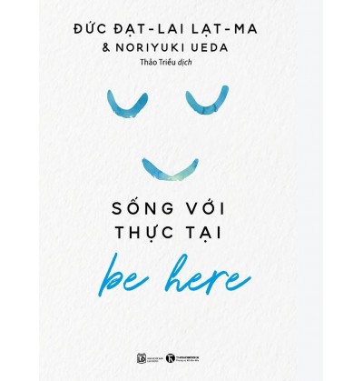 BE HERE - SỐNG VỚI THỰC TẠI