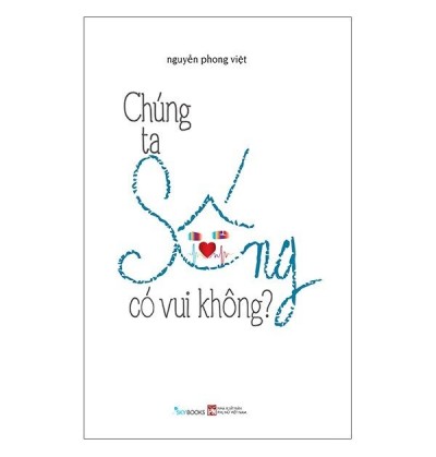 CHÚNG TA SỐNG CÓ VUI KHÔNG?