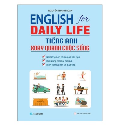 ENGLISH FOR DAILY LIFE - TIẾNG ANH XOAY QUANH CUỘC SỐNG