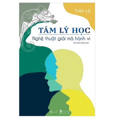 TÂM LÝ HỌC - NGHỆ THUẬT GIẢI MÃ HÀNH VI