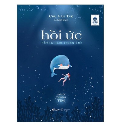 HỒI ỨC KHÔNG NẰM TRONG ẢNH MÀ Ở TRONG TIM