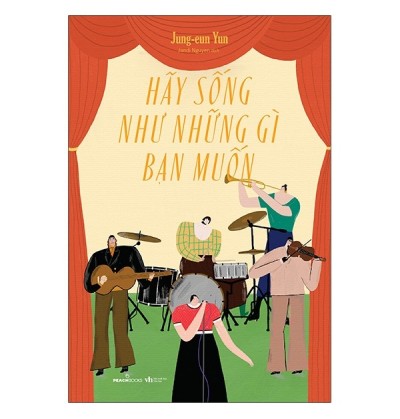 HÃY SỐNG NHƯ NHỮNG GÌ BẠN MUỐN