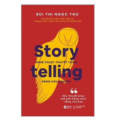 NGHỆ THUẬT THUYẾT TRÌNH BẰNG CÂU CHUYỆN NGHỆ THUẬT THUYẾT TRÌNH BẰNG CÂU CHUYỆN