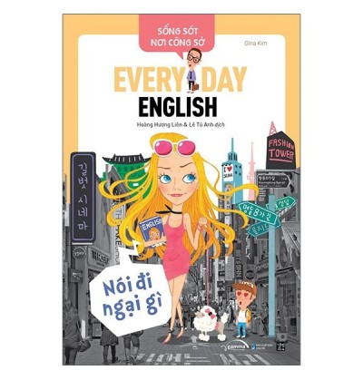SỐNG SÓT NƠI CÔNG SỞ: EVERY DAY ENGLISH - NÓI ĐI NGẠI GÌ