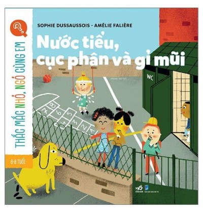 THẮC MẮC NHỎ, NGỎ CÙNG EM - NƯỚC TIỂU, CỤC PHÂN VÀ GỈ MŨI THẮC MẮC NHỎ, NGỎ CÙNG EM - NƯỚC TIỂU, CỤC PHÂN VÀ GỈ MŨI