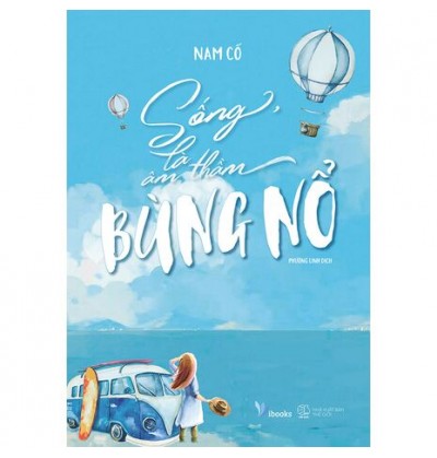 SỐNG, LÀ ÂM THẦM BÙNG NỔ