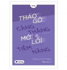 THÁO GỠ CĂNG THẲNG MỞ LỐI TIỀM NĂNG