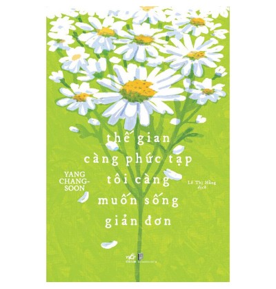 THẾ GIAN CÀNG PHỨC TẠP TÔI CÀNG MUỐN SỐNG GIẢN ĐƠN